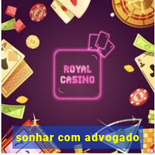 sonhar com advogado